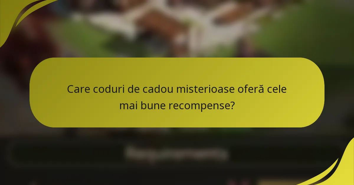Care coduri de cadou misterioase oferă cele mai bune recompense?