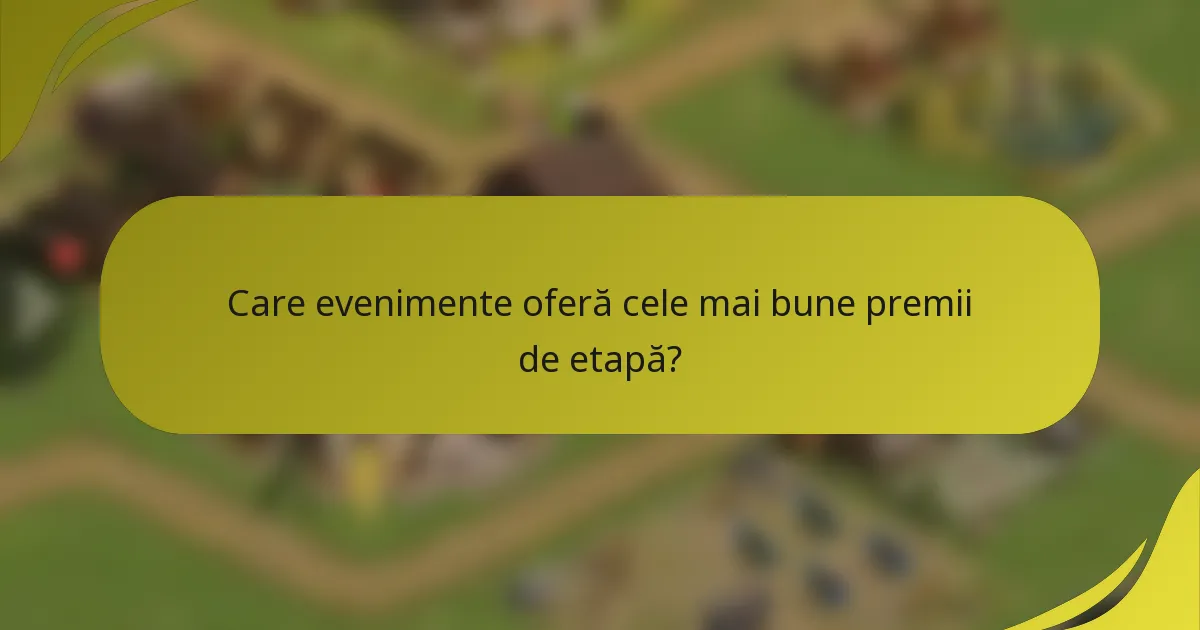 Care evenimente oferă cele mai bune premii de etapă?