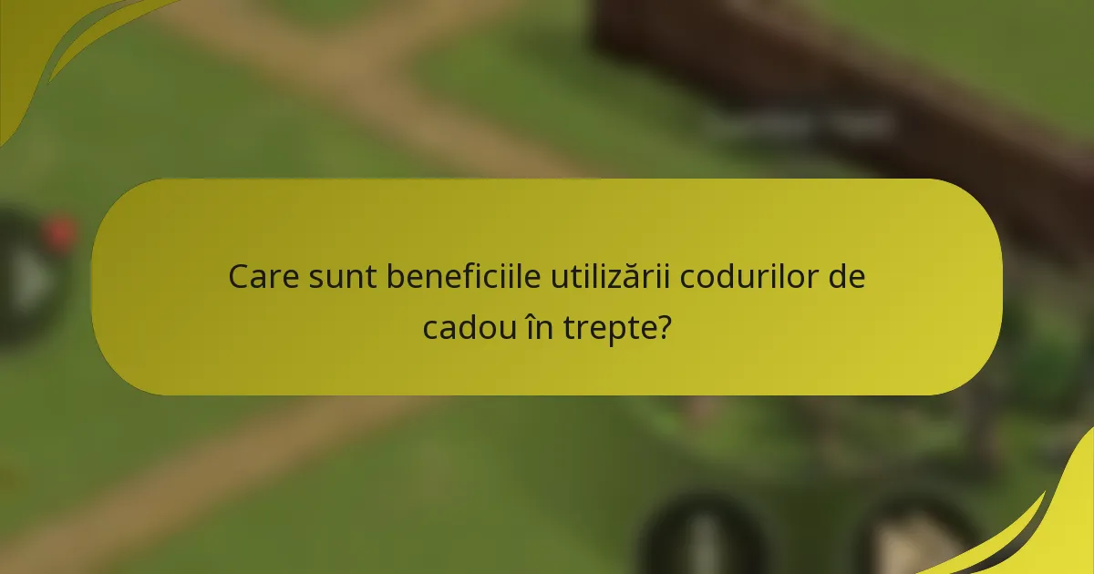 Care sunt beneficiile utilizării codurilor de cadou în trepte?