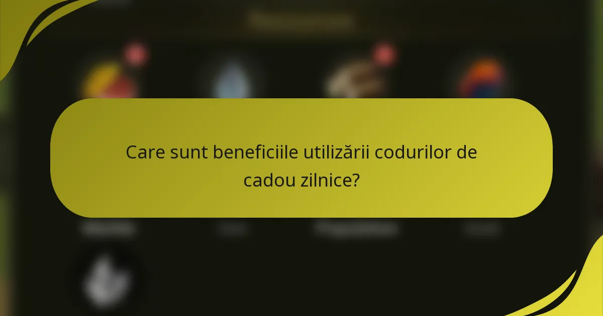 Care sunt beneficiile utilizării codurilor de cadou zilnice?