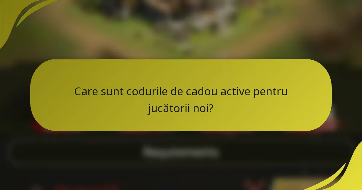 Care sunt codurile de cadou active pentru jucătorii noi?