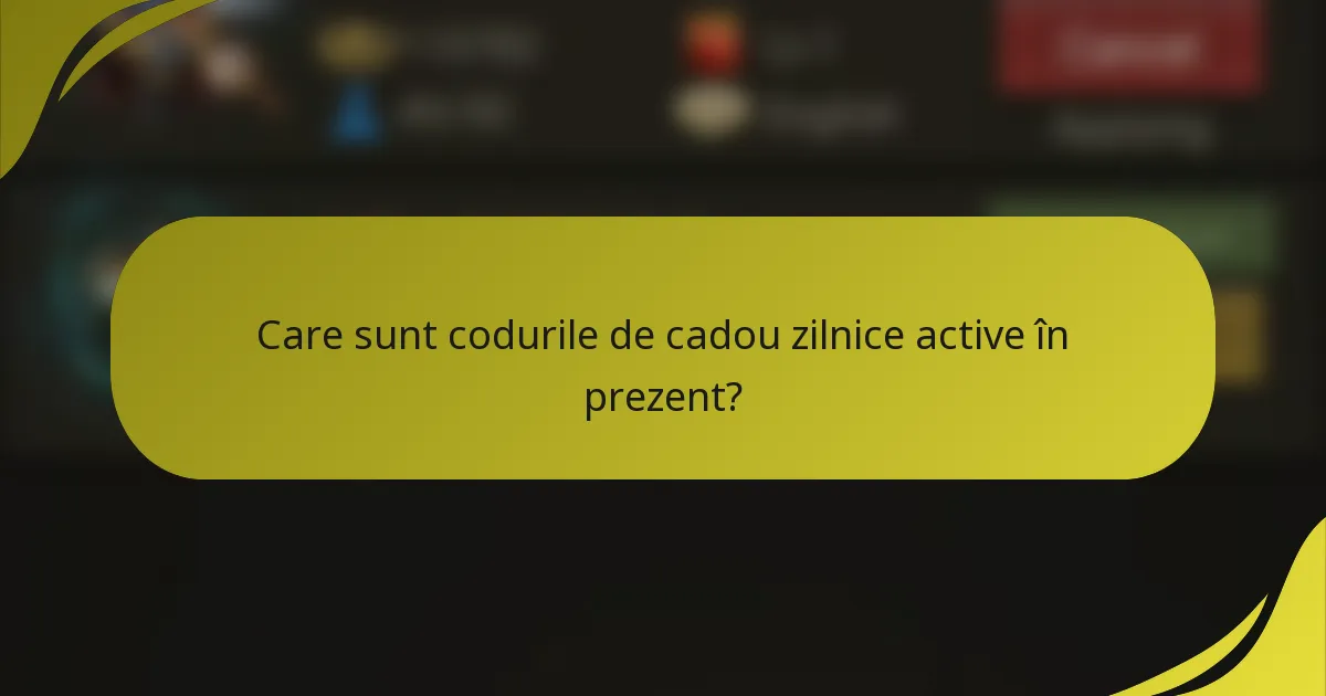 Care sunt codurile de cadou zilnice active în prezent?