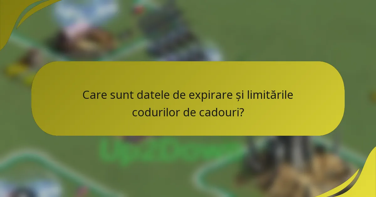 Care sunt datele de expirare și limitările codurilor de cadouri?