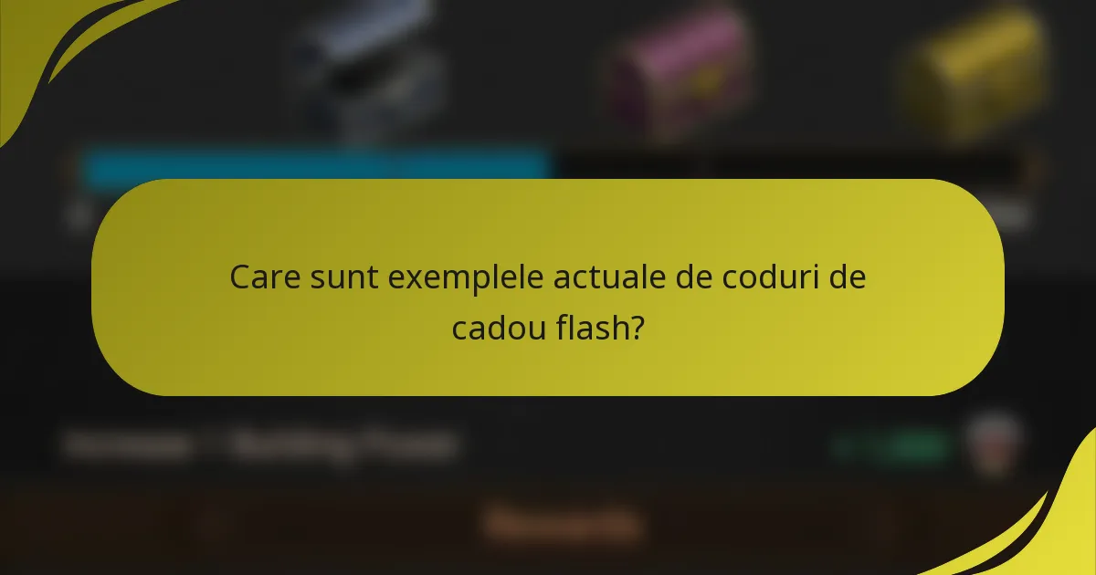 Care sunt exemplele actuale de coduri de cadou flash?