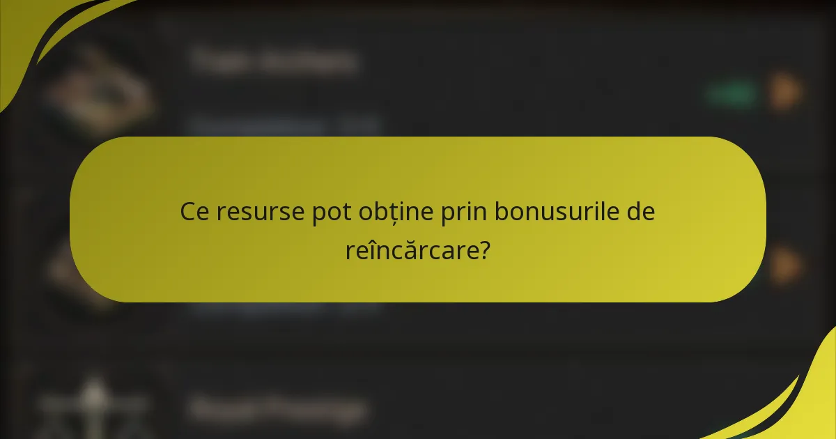 Ce resurse pot obține prin bonusurile de reîncărcare?