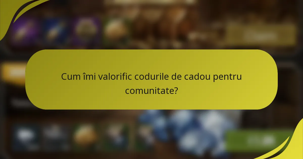 Cum îmi valorific codurile de cadou pentru comunitate?