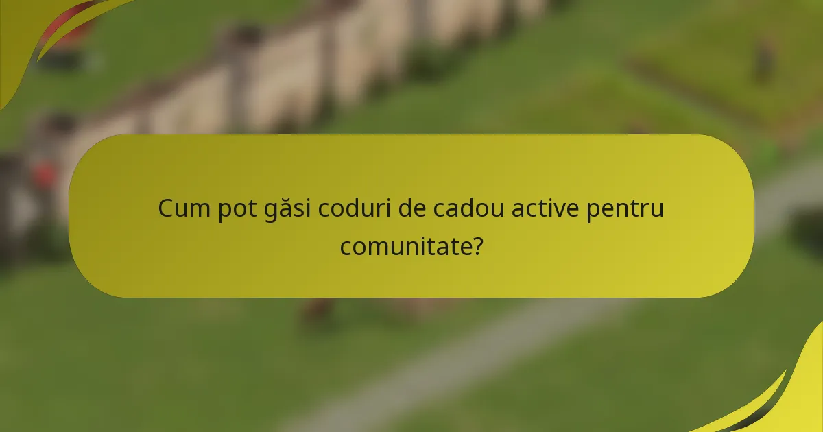 Cum pot găsi coduri de cadou active pentru comunitate?
