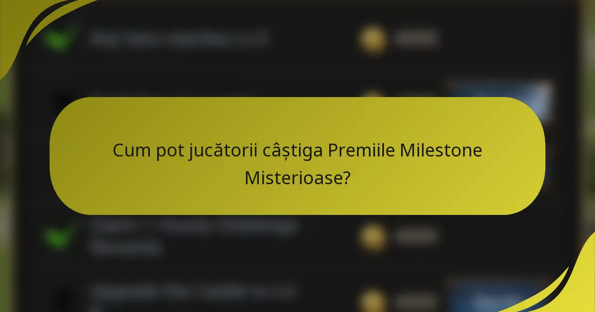 Cum pot jucătorii câștiga Premiile Milestone Misterioase?