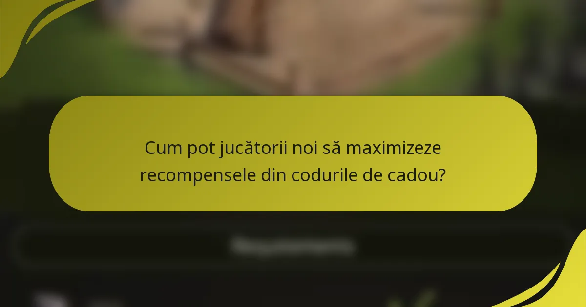 Cum pot jucătorii noi să maximizeze recompensele din codurile de cadou?