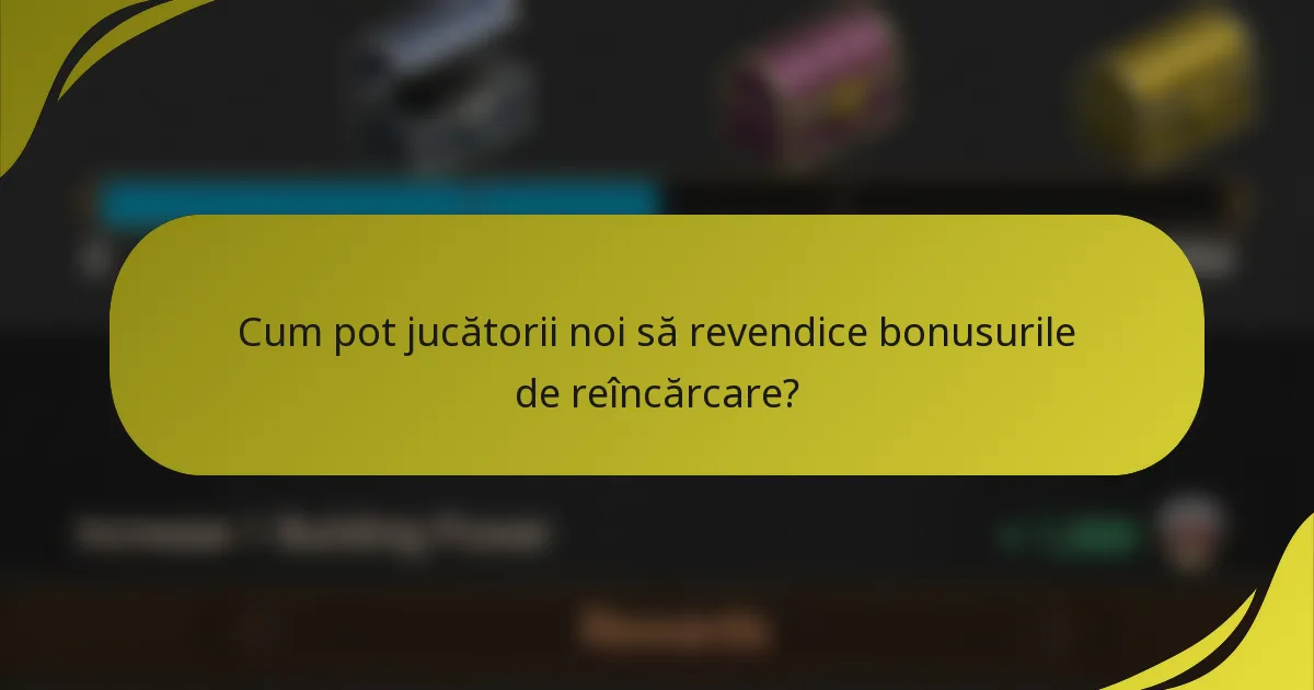Cum pot jucătorii noi să revendice bonusurile de reîncărcare?