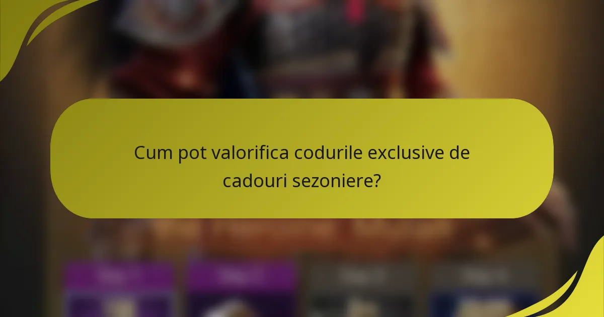 Cum pot valorifica codurile exclusive de cadouri sezoniere?