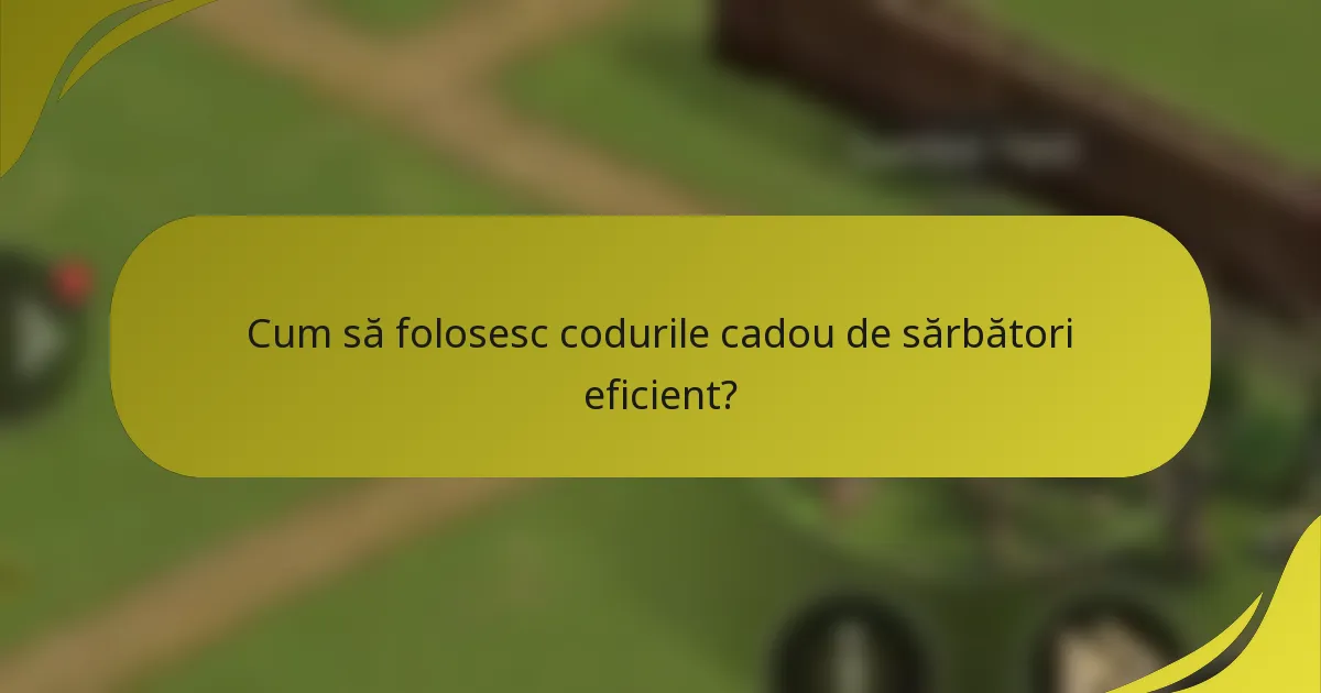 Cum să folosesc codurile cadou de sărbători eficient?