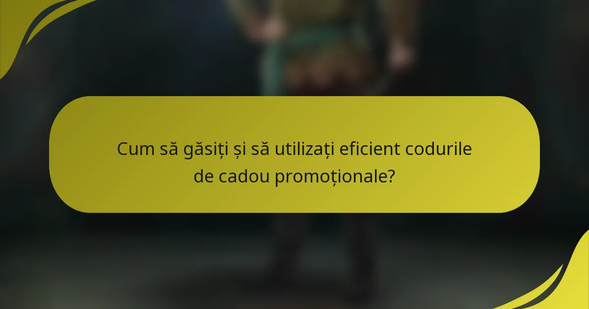Cum să găsiți și să utilizați eficient codurile de cadou promoționale?