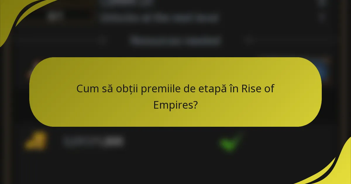 Cum să obții premiile de etapă în Rise of Empires?