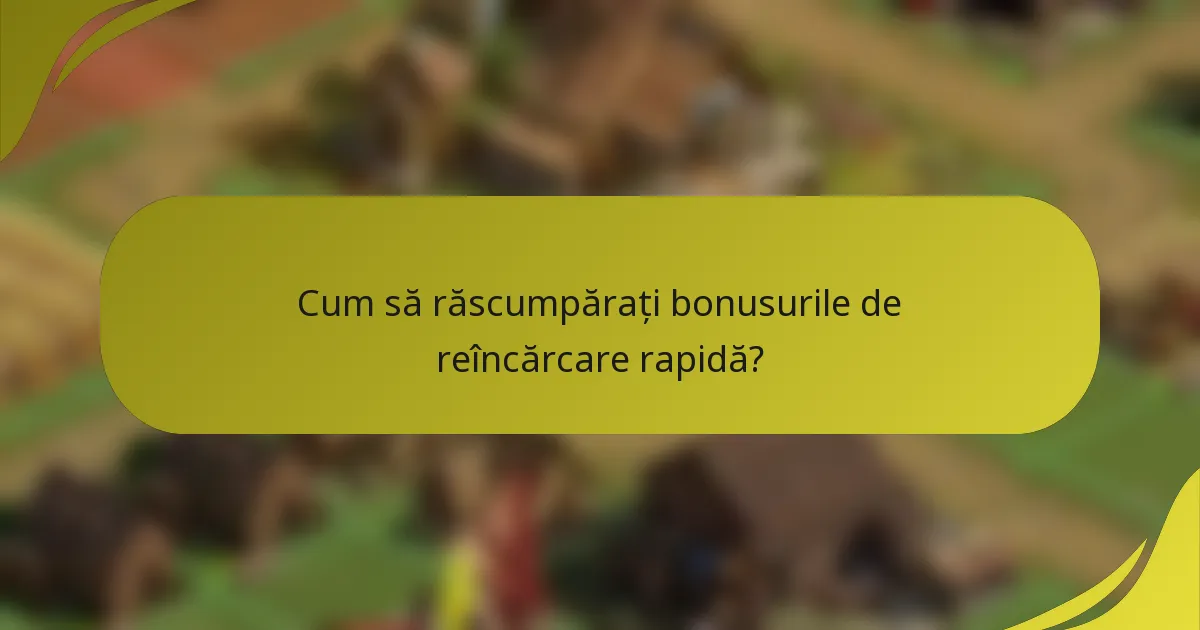 Cum să răscumpărați bonusurile de reîncărcare rapidă?
