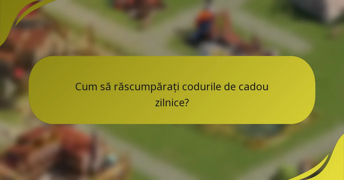 Cum să răscumpărați codurile de cadou zilnice?