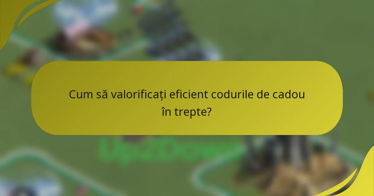 Cum să valorificați eficient codurile de cadou în trepte?