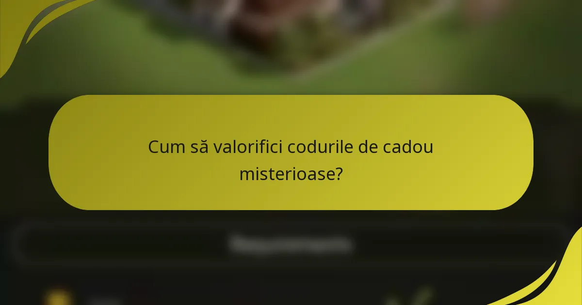 Cum să valorifici codurile de cadou misterioase?