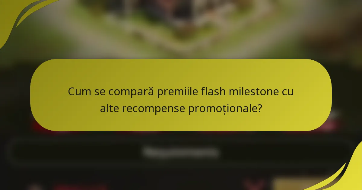 Cum se compară premiile flash milestone cu alte recompense promoționale?