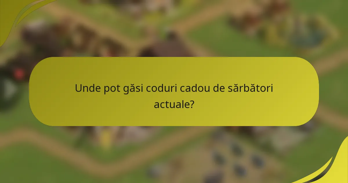 Unde pot găsi coduri cadou de sărbători actuale?