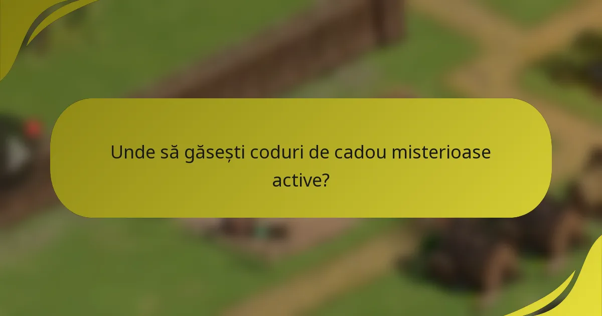 Unde să găsești coduri de cadou misterioase active?