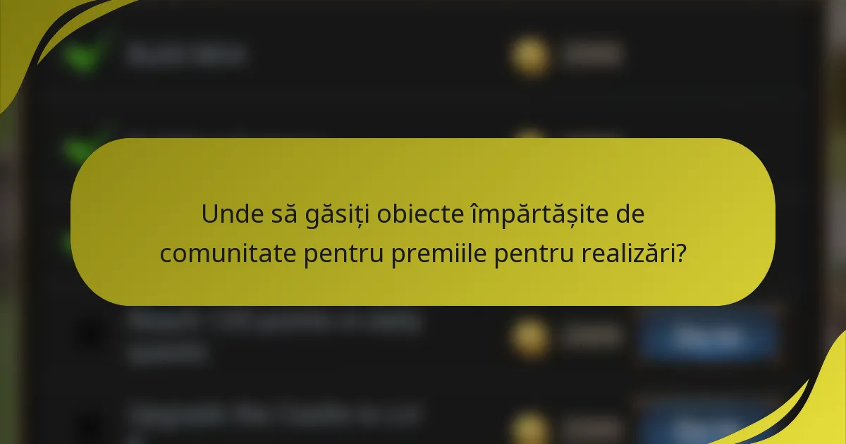 Unde să găsiți obiecte împărtășite de comunitate pentru premiile pentru realizări?